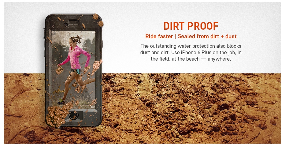 DIRT PROOF - Ride faster | Sealed from dirt + dust - Toss iPhone 6 Plus in the sand, the mud or the dirt — nüüd keeps all ports sealed against dust and debris.