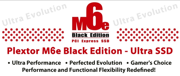 Plextor M6e Black Edition - Ultra SSD. Ultra Performance - Perfected Evolution - Gamer's Choice - Performance and Functional Flexibility Redefined!