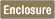 Enclosure