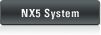 NX5 System