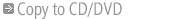 Copy to CD/DVD