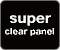 super clear panel