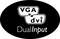 Dual input accepts both analogue VGA and digital DVI signals
