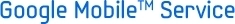 Google Mobile Service