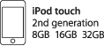 Designed for iPod touch: iPod Touch 2nd Generation