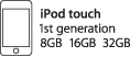 Designed for iPod touch: iPod Touch 1st Generation