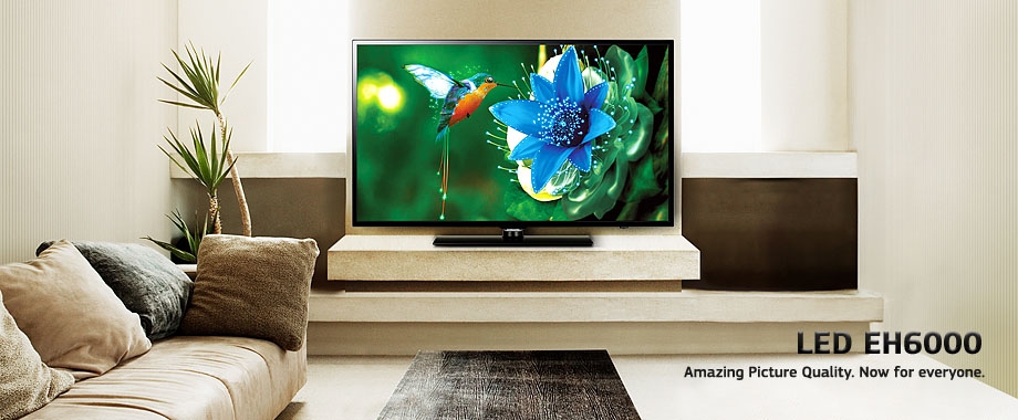 LED EH6000 Amazing Picture Quality. Now for everyone.