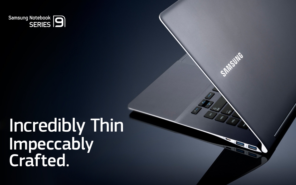 Samsung Notebook SERIES 9 Incredibly Thin Impeccably Crafted.