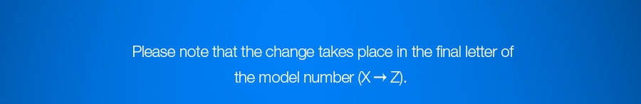 Please note that the change takes place in the final letter of the model number (X great than Z).